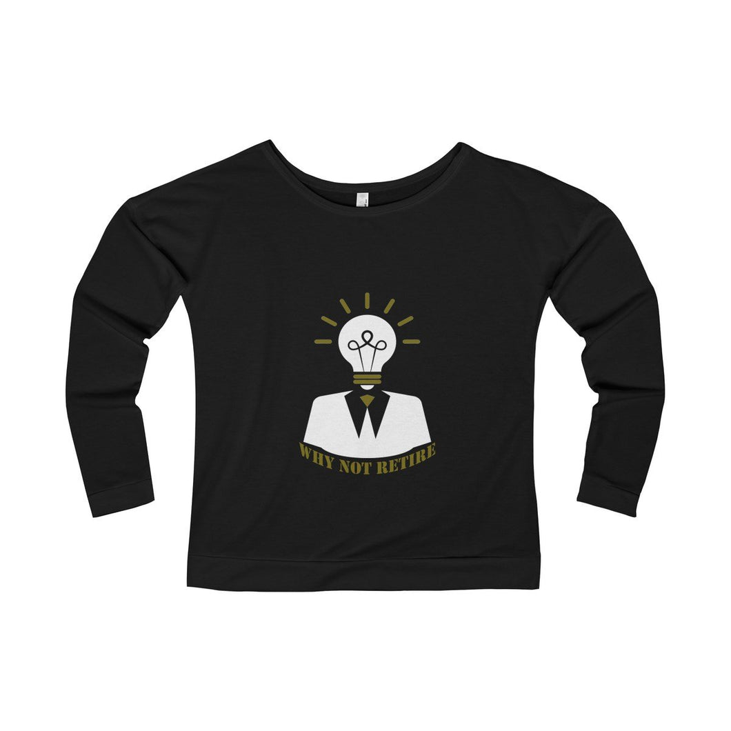 Women's Why Not Retire Terry Long Sleeve Scoopneck T-Shirt - JTApparel