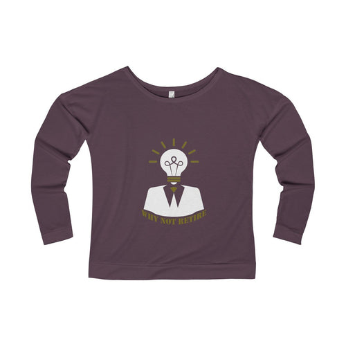 Women's Why Not Retire Terry Long Sleeve Scoopneck T-Shirt - JTApparel