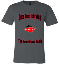 Once Trust Is Broken Unisex T-Shirt - JTApparel