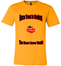 Once Trust Is Broken Unisex T-Shirt - JTApparel