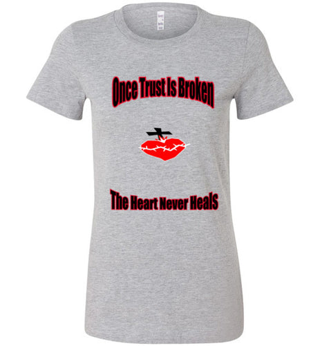 Once Trust Is Broken Ladies Favorite Tee - JTApparel