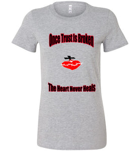 Once Trust Is Broken Ladies Favorite Tee - JTApparel
