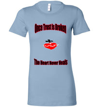 Once Trust Is Broken Ladies Favorite Tee - JTApparel