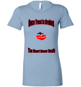 Once Trust Is Broken Ladies Favorite Tee - JTApparel