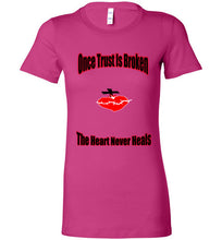 Once Trust Is Broken Ladies Favorite Tee - JTApparel