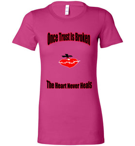 Once Trust Is Broken Ladies Favorite Tee - JTApparel