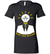 Why Not Retire Ladies Tee - JTApparel