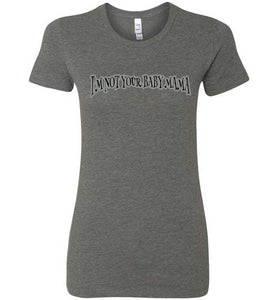 I'm Not Your Baby Mama Tee]Jtapparel.com - JTApparel
