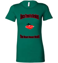 Once Trust Is Broken Ladies Favorite Tee - JTApparel