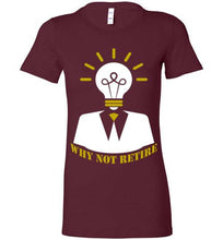 Why Not Retire Ladies Tee - JTApparel