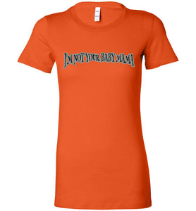 I'm Not Your Baby Mama Tee]Jtapparel.com - JTApparel