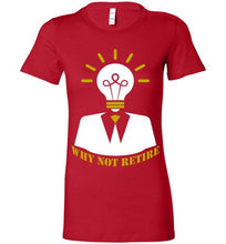 Why Not Retire Ladies Tee - JTApparel