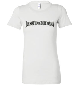 I'm Not Your Baby Mama Tee]Jtapparel.com - JTApparel