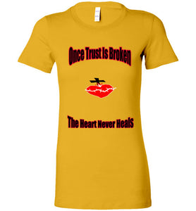 Once Trust Is Broken Ladies Favorite Tee - JTApparel