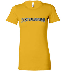 I'm Not Your Baby Mama Tee]Jtapparel.com - JTApparel
