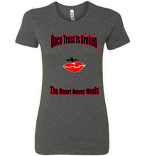 Once Trust Is Broken Ladies Favorite Tee - JTApparel