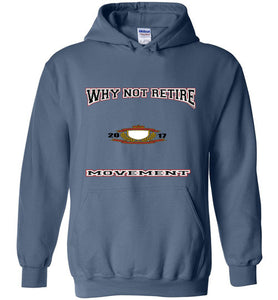 Why Not Retire Movement Hoodies - JTApparel