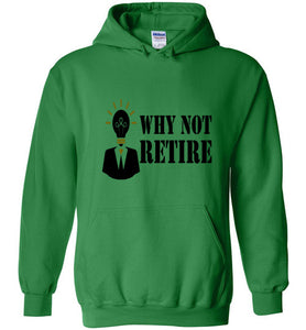 Why Not Retire Hot New Hoodies - JTApparel