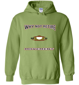 Why Not Retire Movement Hoodies - JTApparel