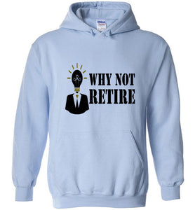 Why Not Retire Hot New Hoodies - JTApparel