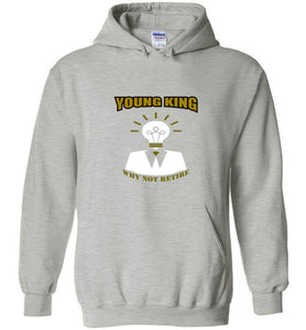 Young King Why Not Retire Gildan Heavy Blend Hoodie - JTApparel