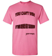 You Can't Win Tee - JTApparel