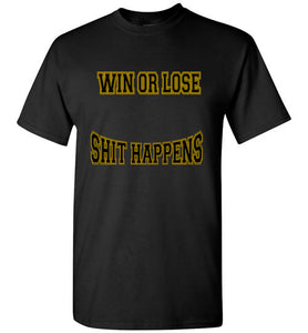 Win Or Lose Shit Happens Gildan Short-Sleeve Tee - JTApparel