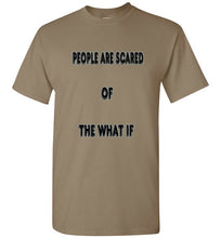 People Are Scared Of The What If Tee]Jtapparel.com - JTApparel
