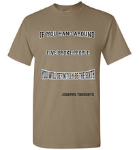If You Hang around Five Broke People Tee]Jtapparel.com - JTApparel