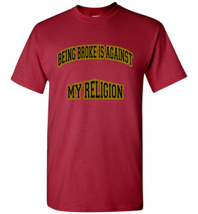 Being Broke Is Against My Religion Tee] Jtapparel.com - JTApparel