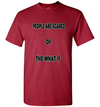 People Are Scared Of The What If Tee]Jtapparel.com - JTApparel