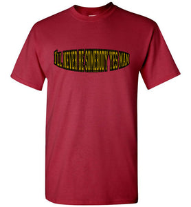 I'll Never Be Somebody Yes Man Tee]Jtapparel.com - JTApparel
