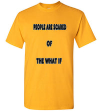 People Are Scared Of The What If Tee]Jtapparel.com - JTApparel