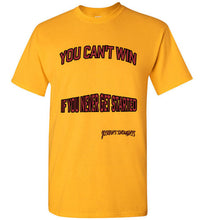 You Can't Win Tee - JTApparel