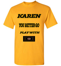 Karen You Better Go Play With Covid-19
