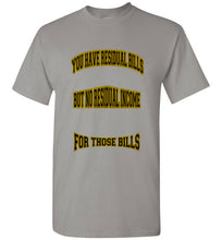 You Have Residual Bills Tee - JTApparel
