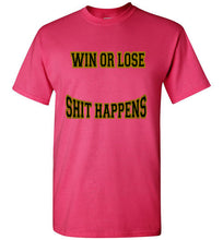Win Or Lose Shit Happens Gildan Short-Sleeve Tee - JTApparel