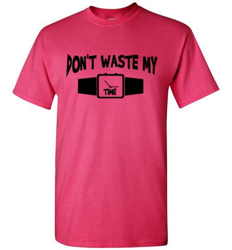 Don't Waste My Time Tee]Jtapparel.com - JTApparel