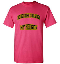 Being Broke Is Against My Religion Tee] Jtapparel.com - JTApparel
