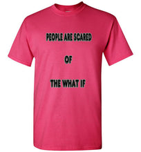 People Are Scared Of The What If Tee]Jtapparel.com - JTApparel