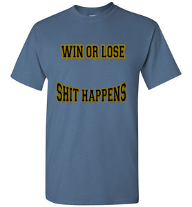 Win Or Lose Shit Happens Gildan Short-Sleeve Tee - JTApparel
