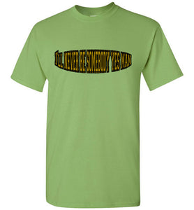 I'll Never Be Somebody Yes Man Tee]Jtapparel.com - JTApparel