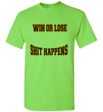Win Or Lose Shit Happens Gildan Short-Sleeve Tee - JTApparel