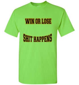 Win Or Lose Shit Happens Gildan Short-Sleeve Tee - JTApparel