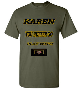 Karen You Better Go Play With Covid-19