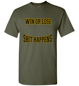 Win Or Lose Shit Happens Gildan Short-Sleeve Tee - JTApparel