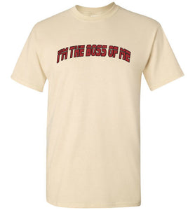 I'm The Boss Of Me Tee]Jtapparel.com - JTApparel