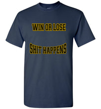 Win Or Lose Shit Happens Gildan Short-Sleeve Tee - JTApparel