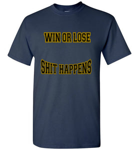 Win Or Lose Shit Happens Gildan Short-Sleeve Tee - JTApparel