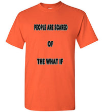 People Are Scared Of The What If Tee]Jtapparel.com - JTApparel